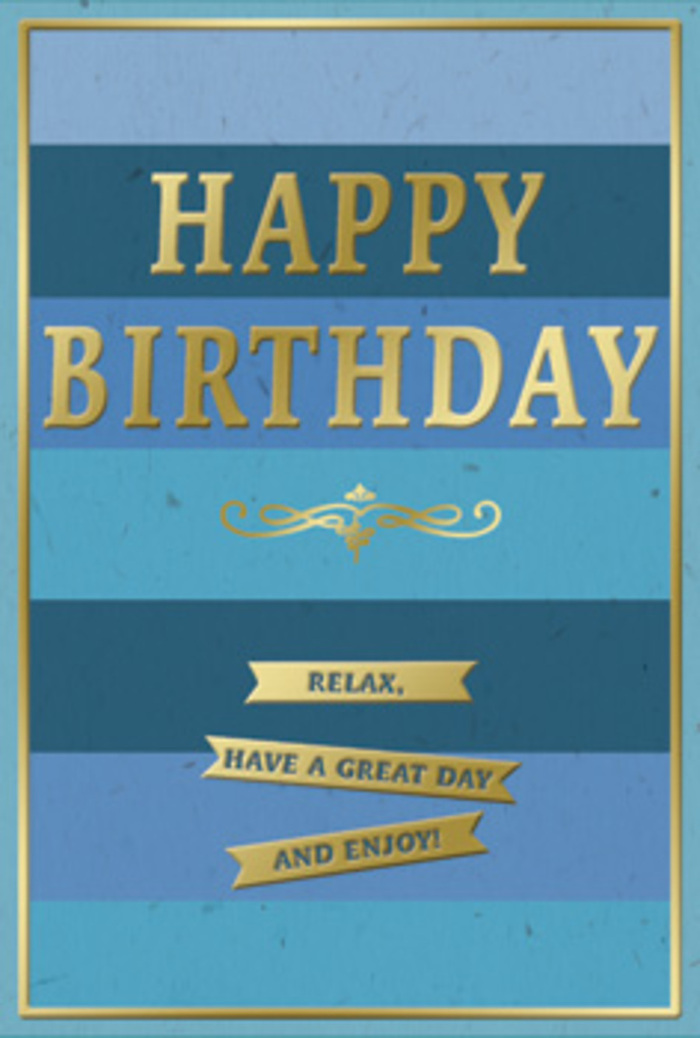 This handsome birthday card looks as though it could be waiting on a side table in a Hornchurch living room, ready to be opened with a smile. Its design is built around a harmonious blend of blues and gold, giving it a calm, confident presence. The background is divided into broad horizontal bands, each band a different blue, working gradually from deep navy at the base to a lighter, almost pastel sky blue near the top. The change in tone is subtle yet distinct, suggesting the shifting shades of an evening sky over Emerson Park or the quiet depth of still water. Centered within this backdrop, the words HAPPY BIRTHDAY appear in large, embossed capital letters of metallic gold, the foil reflecting light in a soft gleam rather than a harsh shine. The lettering feels solid and assured, the kind of greeting that says the day truly matters. Directly underneath, a decorative golden flourish curves in an elegant, vintage pattern, like an old-fashioned monogram or the detailing on a classic invitation. Beneath this flourish are three narrow gold banners, carefully aligned, each one containing part of an encouraging, easygoing wish: Relax, have a great day and enjoy! These gold elements are gently raised above the card's surface, creating a satisfying texture that contrasts with the smooth, matte finish of the blue stripes. A thin gold line runs around the edge of the card, framing the composition with a neat, finished look. You can imagine this card standing alongside a bouquet delivered across Hornchurch, gold details glinting in the afternoon light and inviting the recipient to slow down, feel cherished, and enjoy the gentle happiness of their birthday.